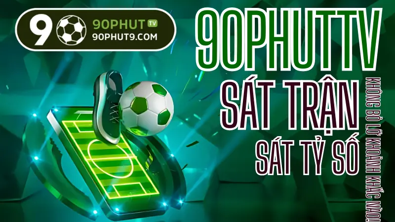 Ly do Livescore cua 90Phut9 duoc ua chuong nhat hien nay